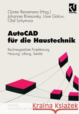 AutoCAD Für Die Haustechnik: Rechnergestützte Projektierung Heizung, Lüftung, Sanitär Briesovsky, Johannes 9783528038267 Vieweg+teubner Verlag