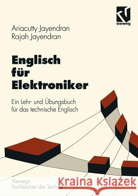 Englisch Für Elektroniker: Ein Lehr- Und Übungsbuch Für Das Technische Englisch Jayendran, Ariacutty 9783528038397 Vieweg+teubner Verlag