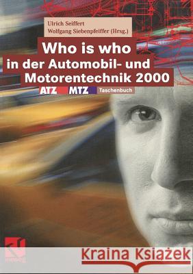 Who Is Who in Der Automobil- Und Motorentechnik 2000: Atz/Mtz-Taschenbuch Ulrich Seiffert Wolfgang Siebenpfeiffer 9783528039042