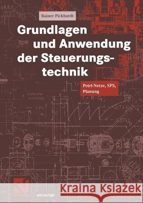 Grundlagen Und Anwendung Der Steuerungstechnik: Petri-Netze, Sps, Planung Mildenberger, Otto 9783528039271 Vieweg+teubner Verlag