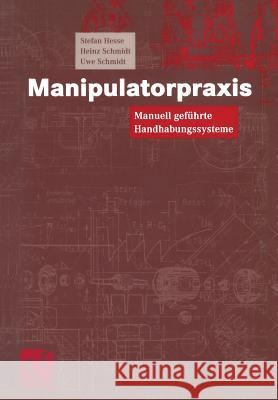 Manipulatorpraxis: Manuell Geführte Handhabungssysteme Hesse, Stefan 9783528039493 Vieweg+teubner Verlag