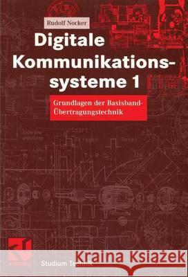 Digitale Kommunikationssysteme 1: Grundlagen Der Basisband-Übertragungstechnik Nocker, Rudolf 9783528039769 Vieweg+teubner Verlag