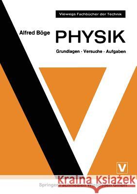 Physik: Grundlagen - Versuche - Aufgaben Böge, Alfred 9783528040468 Vieweg+teubner Verlag