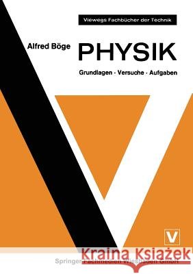 Physik: Grundlagen - Versuche - Aufgaben Böge, Alfred 9783528040468 Vieweg+teubner Verlag