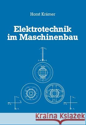 Elektrotechnik Im Maschinenbau Horst Kramer 9783528040741 Vieweg+teubner Verlag