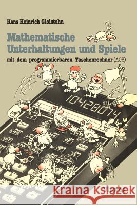 Mathematische Unterhaltungen Und Spiele Mit Dem Programmierbaren Taschenrechner (Aos) Gloistehn, Hans Heinrich 9783528041250