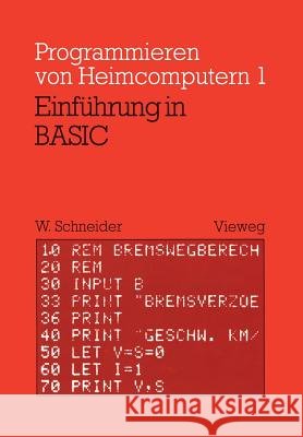 Einführung in Basic: Mit Zahlreichen Beispielen Und 10 Vollständigen Programmen Schneider, Wolfgang 9783528041601 Springer