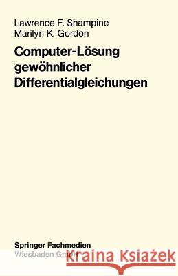 Computer-Lösung Gewöhnlicher Differentialgleichungen: Das Anfangswertproblem Shampine, Lawrence F. 9783528041656 Vieweg+teubner Verlag