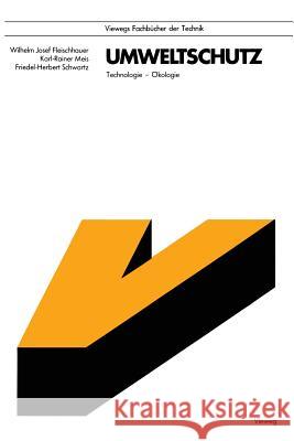 Umweltschutz: Technologie -- Ökologie Fleischhauer, Wilhelm-Josef 9783528041670