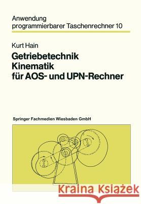 Getriebetechnik Kinematik Für Aos- Und Upn-Rechner Hain, Kurt 9783528041939 Springer