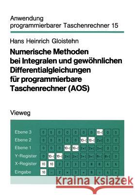 Numerische Methoden Bei Integralen Und Gewöhnlichen Differentialgleichungen Für Programmierbare Taschenrechner (Aos) Gloistehn, Hans Heinrich 9783528042042