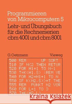 Lehr- Und Übungsbuch Für Die Rechnerserien Cbm 4001 Und Cbm 8001 Oetzmann, Gerhard 9783528042059 Springer