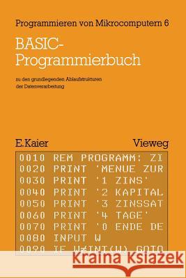 Basic-Programmierbuch: Zu Den Grundlegenden Ablaufstrukturen Der Datenverarbeitung Kaier, Ekkehard 9783528042226