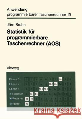 Statistik Für Programmierbare Taschenrechner (Aos): Mit 56 Programmen Und Programmvarianten Bruhn, Jörn 9783528042264 Springer