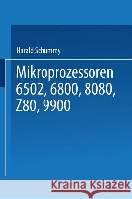 Mikroprozessoren: 6502, 6800, 8080, Z 80, 9900 Grundlagen -- Programmierung -- Vergleiche -- Übungen Schumny, Harald 9783528042356