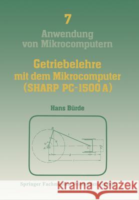 Getriebelehre Mit Dem Mikrocomputer (Sharp Pc-1500a): Mit Einem Farbanhang Burde Hans 9783528042837 Vieweg+teubner Verlag
