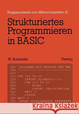 Strukturiertes Programmieren in Basic: Eine Einführung Mit Zahlreichen Beispielen Schneider, Wolfgang 9783528043209