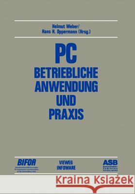 PC -- Betriebliche Anwendung Und Praxis: Beiträge Des 2. Deutschen Pc-Kongresses 1984 Weber, Helmut 9783528043254