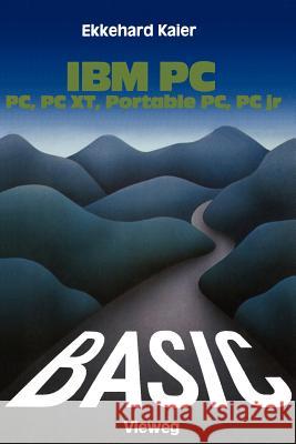 Basic-Wegweiser Für IBM Pc, PC Xt, Portable PC Und Pcjr Kaier, Ekkehard 9783528043322 Vieweg+teubner Verlag