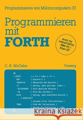 Programmieren Mit Forth: Übersetzt Und Bearbeitet Von Peter Monadjemi Maccabe, C. Kevin 9783528043469 Springer