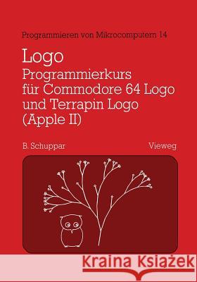 Logo-Programmierkurs Für Commodore 64 LOGO Und Terrapin LOGO (Apple II): Mit Beispielen Für Den Mathematikunterricht Berthold, Schuppar 9783528043520