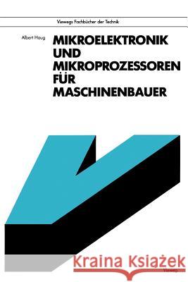 Mikroelektronik Und Mikroprozessoren Für Maschinenbauer Haug, Albert 9783528043704