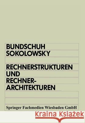 Rechnerstrukturen Und Rechnerarchitekturen Bundschuh, Bernd 9783528043896 Vieweg+teubner Verlag