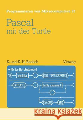 Pascal Mit Der Turtle: Einführung in Die Anwendung Von Ucsd-Pascal Beelich, Kristine 9783528044176