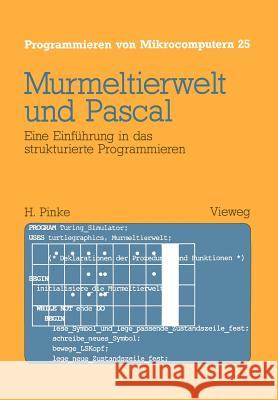 Murmeltierwelt Und Pascal: Eine Einführung in Das Strukturierte Programmieren Pinke, Heiner 9783528044398