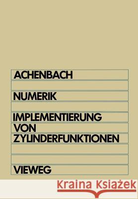 Numerik: Implementierung Von Zylinderfunktionen Johann-Jost Achenbach 9783528044626