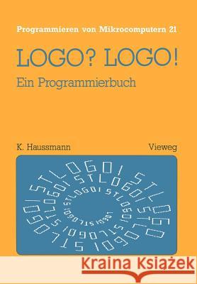 Logo? Logo!: Ein Programmierbuch Haussmann, Kristina 9783528044855 Vieweg+teubner Verlag