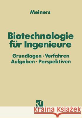 Biotechnologie Für Ingenieure: Grundlagen - Verfahren Aufgaben - Perspektiven Meiners, Marinus 9783528045470