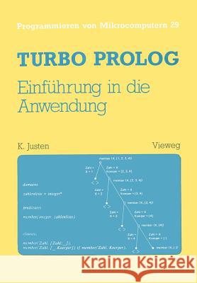Turbo PROLOG -- Einführung in Die Anwendung Justen, Konrad 9783528045616 Vieweg+teubner Verlag