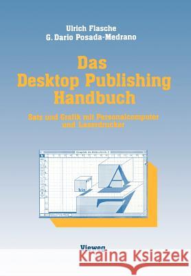 Das Desktop Publishing Handbuch: Satz Und Grafik Mit Personalcomputer Und Laserdrucker Flasche, Ulrich 9783528045630 Vieweg+teubner Verlag