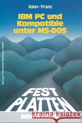 Festplatten-Wegweiser: Für IBM PC Und Kompatible Unter Ms-DOS Kaier, Ekkehard 9783528045692 Vieweg+teubner Verlag
