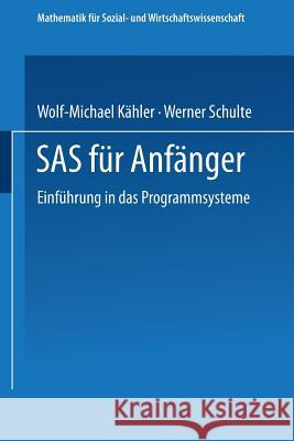SAS Für Anfänger: Einführung in Das Programmsystem Kähler, Wolf-Michael 9783528045722