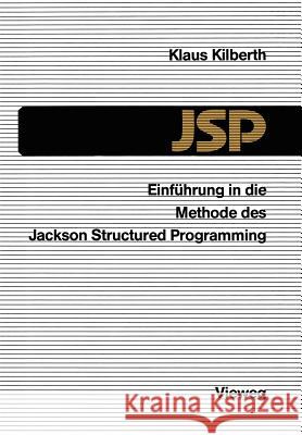 Einführung in Die Methode Des Jackson Structured Programming (Jsp) Kilberth, Klaus 9783528045760 Vieweg+teubner Verlag