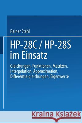 Hp-28c / Hp-28s Im Einsatz: Gleichungen Funktionen Matrizen Interpolation Approximation Differentialgleichungen Eigenwerte Rainer Stahl 9783528046484
