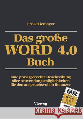 Das Große Word 4.0 Buch: Eine Praxisgerechte Beschreibung Aller Anwendungsmöglichkeiten Für Den Anspruchsvollen Benutzer Tiemeyer, Ernst 9783528046767