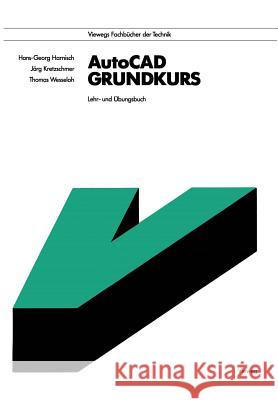 AutoCAD - Grundkurs: Lehr- Und Übungsbuch Harnisch, Hans-Georg 9783528046781