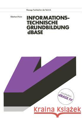Informationstechnische Grundbildung dBASE: Mit Vollständiger Referenzliste Kaier, Ekkehard 9783528046842 Vieweg+teubner Verlag