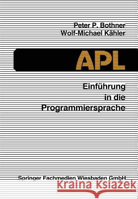 Einführung in Die Programmiersprache APL Bothner, Peter P. 9783528046927 Vieweg+teubner Verlag