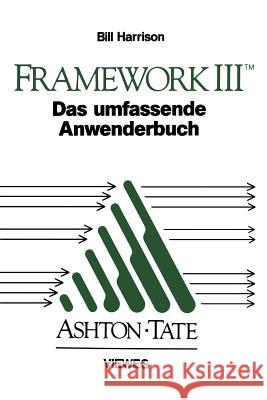 Framework III: Das Umfassende Anwenderbuch Bill Harrison 9783528046965 Vieweg+teubner Verlag