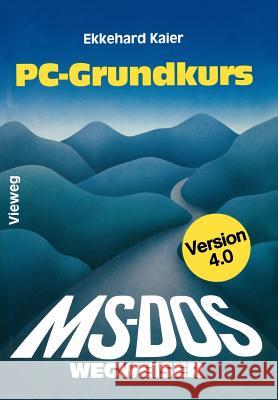 Ms-Dos-Wegweiser Grundkurs: Für IBM PC Und Kompatible Unter Ms-DOS Bis Version 4.0 Kaier, Ekkehard 9783528047122 Vieweg+teubner Verlag