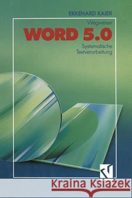 Word 5.0-Wegweiser: Systematische Textverarbeitung Kaier, Ekkehard 9783528047696 Vieweg+teubner Verlag