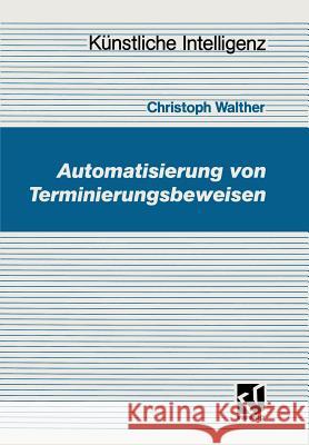Automatisierung Von Terminierungsbeweisen Christoph Walther 9783528047719 Vieweg+teubner Verlag