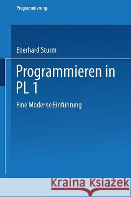 Programmieren in Pl/I: Eine Moderne Einführung Sturm, Eberhard 9783528047924