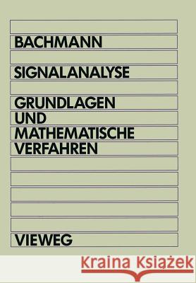 Signalanalyse: Grundlagen Und Mathematische Verfahren Wolfgang Bachmann 9783528049126