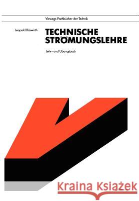 Technische Strömungslehre: Lehr- Und Übungsbuch Böswirth, Leopold 9783528049256 Vieweg+teubner Verlag