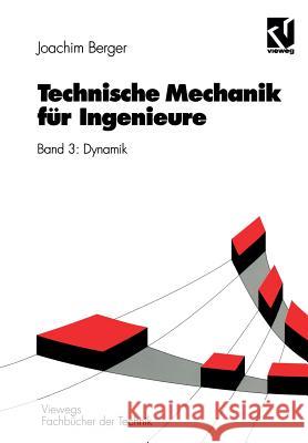 Technische Mechanik Für Ingenieure: Band 3: Dynamik Berger, Joachim 9783528049317 Vieweg+teubner Verlag